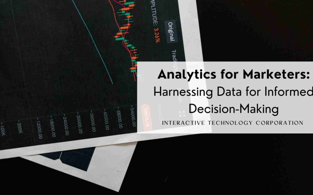 Analytics for Marketers: Harnessing Data for Informed Decision-Making