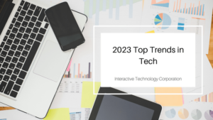 2023 Top Trends in Tech Interactive Technology Corporation-min