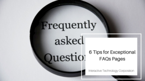 6 Tips For Exceptional Faqs Pages Interactive Technology Corporation