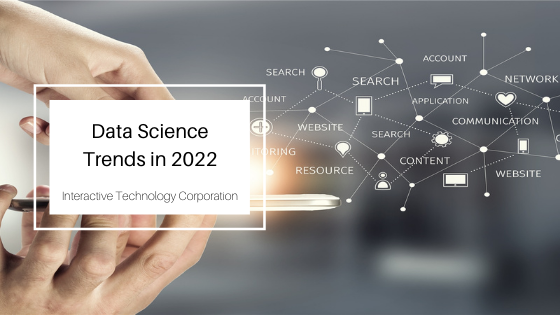 Data Science Trends In 2022 Interactive Technology Corporation