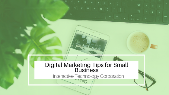 Digital Marketing Tips For Small Business Interactive Technology Corporation