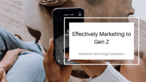 Effectively Marketing to Gen Z Interactive Technology Corporation-min