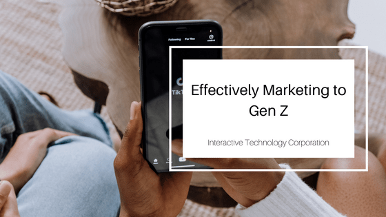 Effectively Marketing to Gen Z