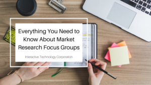 Everything You Need To Know About Market Research Focus Groups Interactive Technology Corporation
