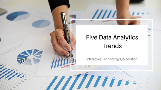 Five Data Analytics Trends Interactive Technology Corporation