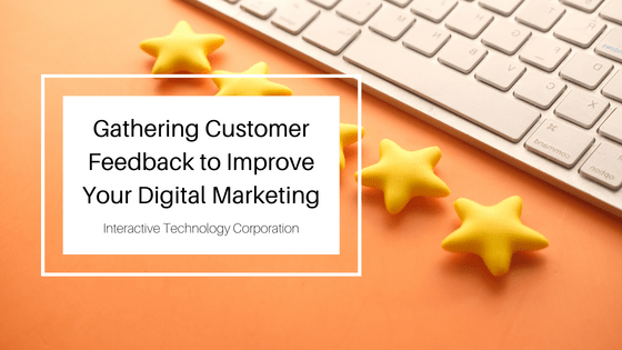 Gathering Customer Feedback to Improve Your Digital Marketing