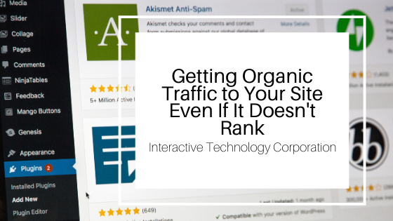 Getting Organic Traffic to Your Site Even If It Doesn't Rank _Interactive Technology Corporation