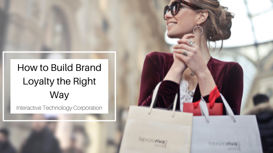 How to Build Brand Loyalty the Right Way