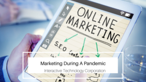 Marketing During A Pandemic_Interactive Technology Corporation