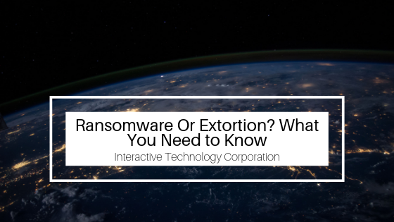 Ransomware Or Extortion What You Need To Know Technology Corporation