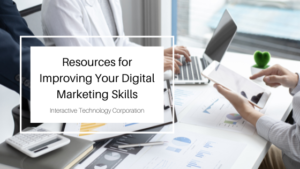 Resources For Improving Your Digital Marketing Skills Interactive Technology Corporation