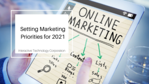 Setting Marketing Priorities For 2021 Interactive Technology Corporation
