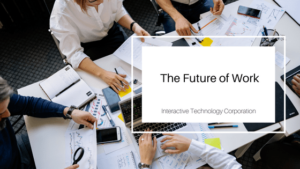 The Future of Work Interactive Technology Corporation-min