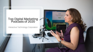 Top Digital Marketing Podcasts Of 2020 Interactive Technology Corporation