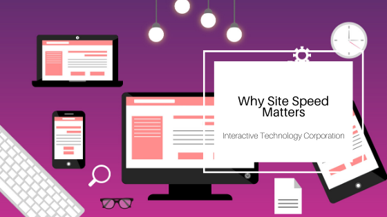 Why Site Speed Matters_Interactive Technology Corporation