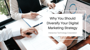 Why You Should Diversify Your Digital Marketing Strategy Interactive Technology Corporation-min
